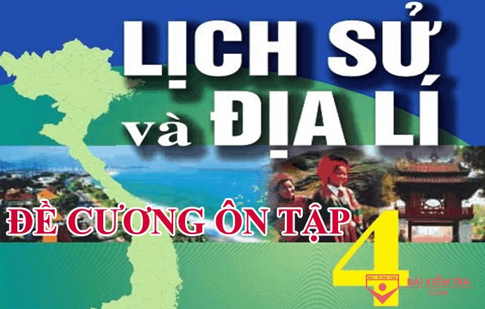 Đề cương ôn tập cuối học kì 1, Lịch sử Địa lí 4