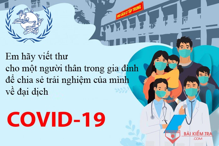 Dàn bài viết thư cho một người thân trong gia đình để chia sẻ trải nghiệm của mình về đại dịch Covid-19