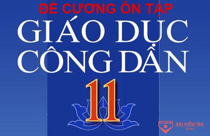 Đề cương ôn tập thi cuối học kì 2 môn Công Dân 11