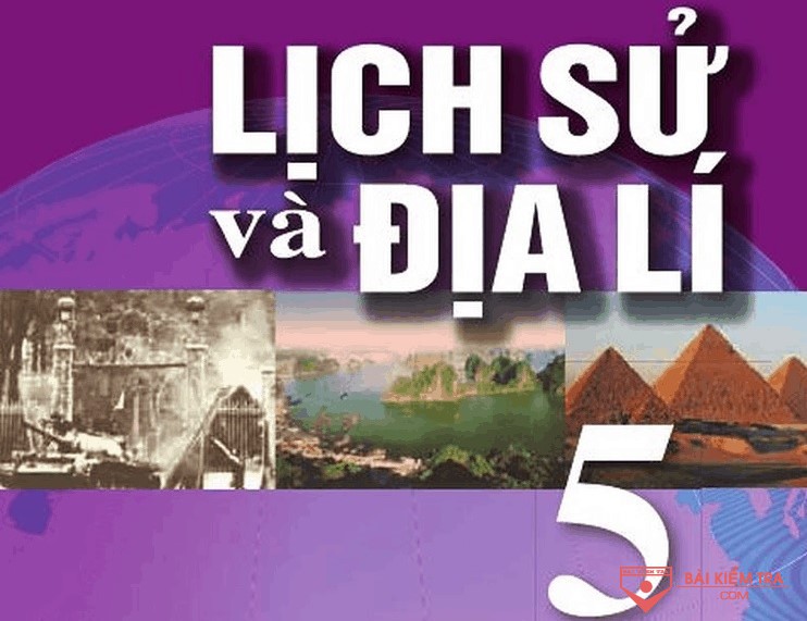 Đề kiểm tra cuối kì 2, môn: Lịch Sử - Địa Lí 5