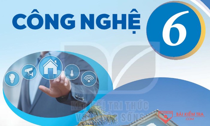 Đề cương ôn tập cuối học kì 1, Công Nghệ 6 - Phần tự luận sách kết nối tri thức