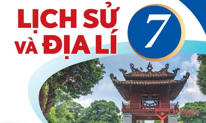 Đề cương ôn tập cuối học kì 1, Lịch sử Địa lí 7 sách kết nối tri thức